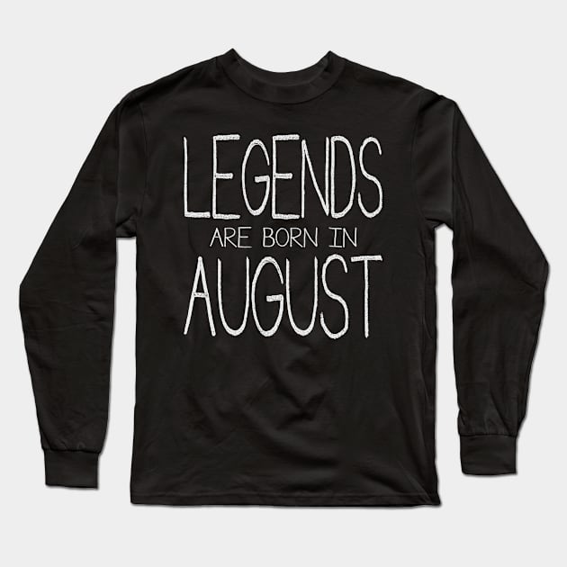 Legends Are Born In August Long Sleeve T-Shirt by ahgee